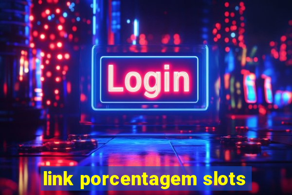 link porcentagem slots